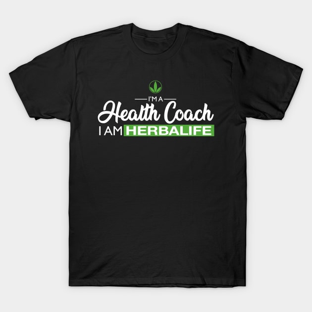 I'm a Health Coach, I am Herbalife T-Shirt by anjokaba89